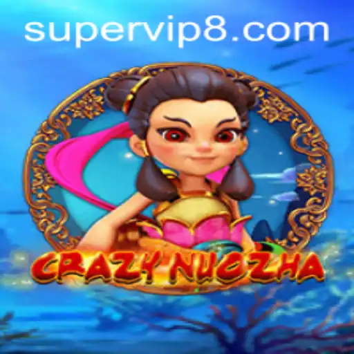 CrazyNuoZha: A Thrilling Adventure with Exclusive Supervip Features